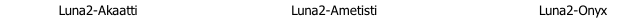               Luna2-Akaatti           										                 Luna2-Ametisti                                        Luna2-Onyx     
